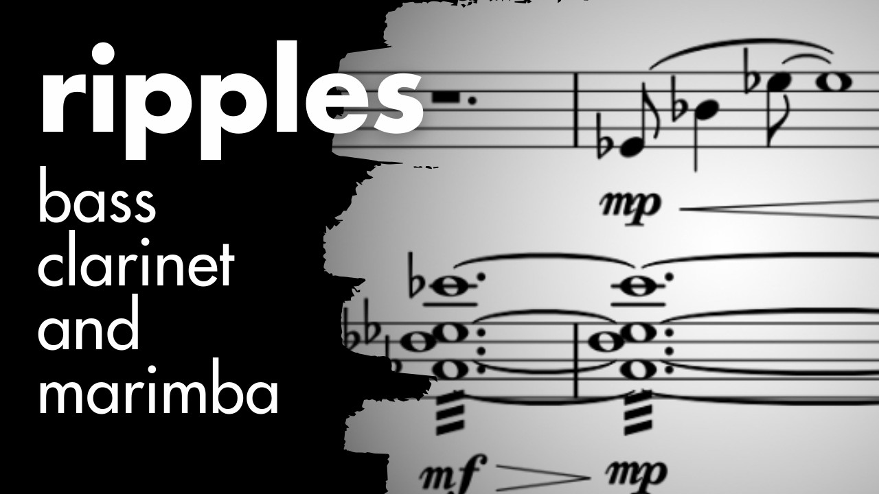 ripples — Adam Scott Neal | bass clarinet and marimba duet [score video]