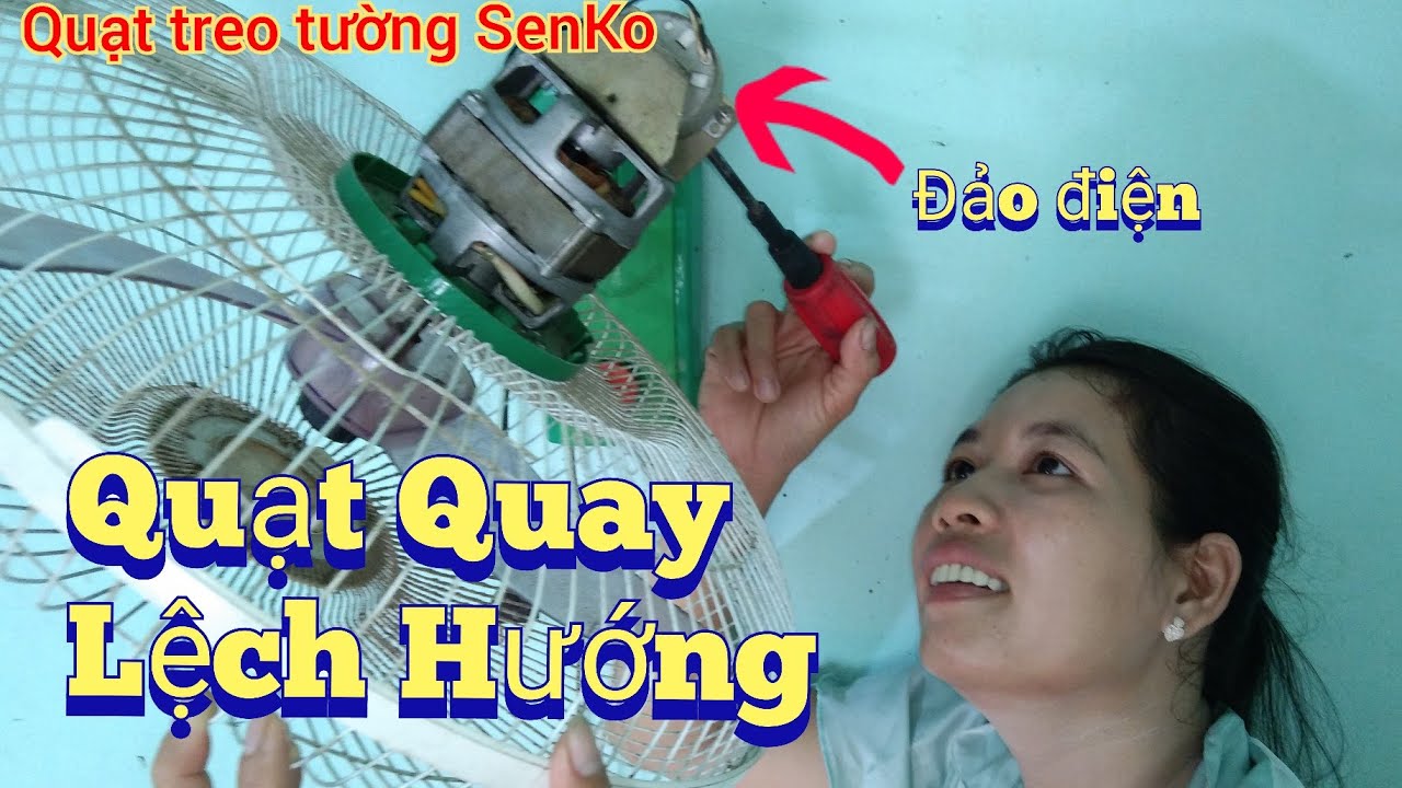 Quạt quay lệch hướng không đều - quạt không quay | sửa quạt điện tại nhà