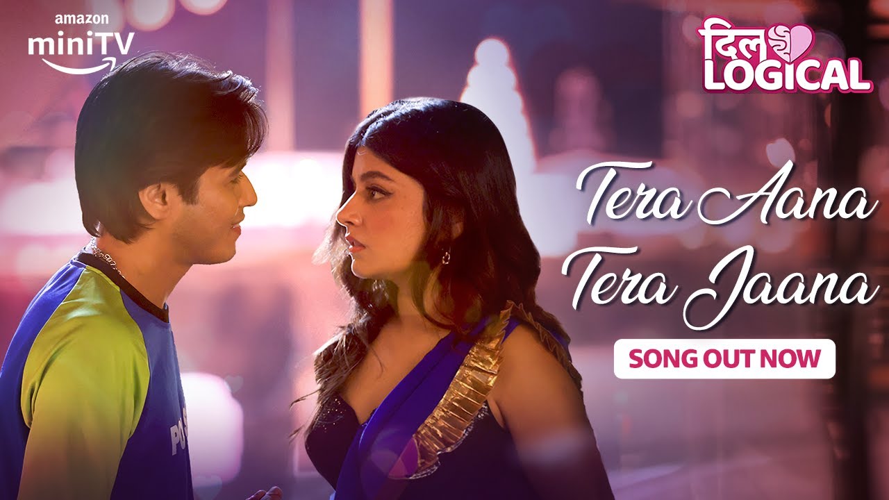 Tera Aana Tera Jaana Song Out Now ft. Anshuman Malhotra, Nupur Nagpal | Dillogical | Amazon miniTV