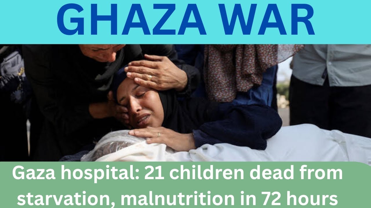 Gaza Hospital: 21 Children Dead From Starvation, Malnutrition In 72 Hours | InfoLens World