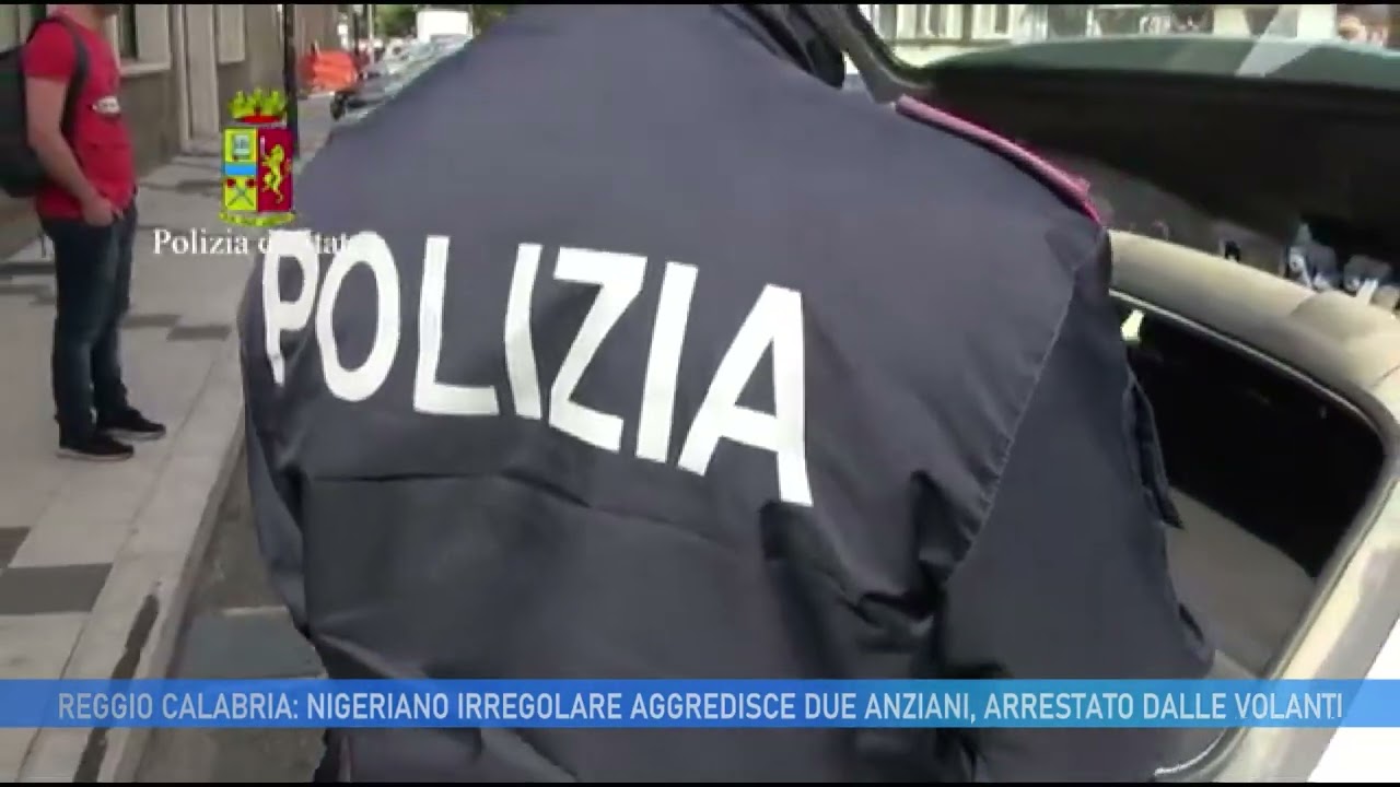 REGGIO CALABRIA: NIGERIANO IRREGOLARE AGGREDISCE DUE ANZIANI, ARRESTATO DALLE VOLANTI