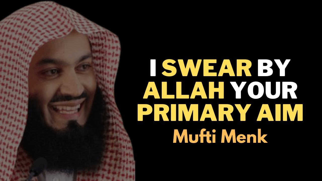 I swear by Allah your primary aim - Mufti Menk #muftimenk #islamic #allah #motivation