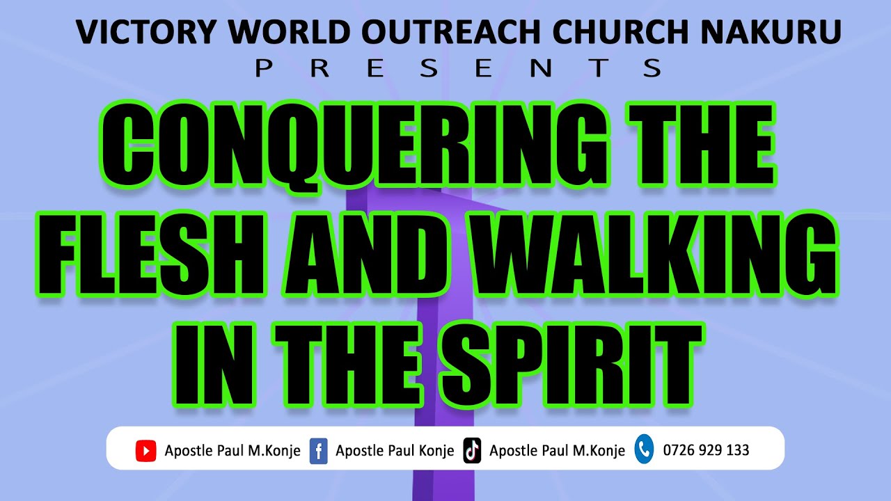 Conquering the Flesh and Walking in the Spirit by Sister Tabby Gitau