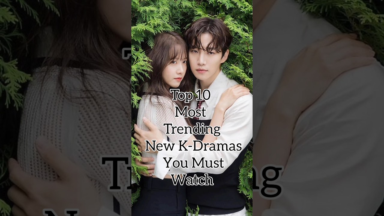 Top 10 Most Trending New K-Dramas You Must Watch 🆕🔥 #asiandrama #kdrama#top10#new#trending#korea