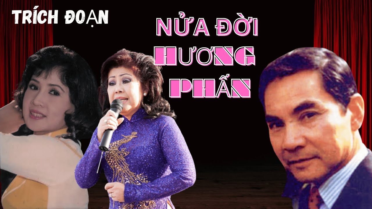 (Trích Đoạn) Nửa Đời Hương Phấn (Hà Triều & Hoa Phượng) - Thành Được, Phượng Liên, Lệ Thủy