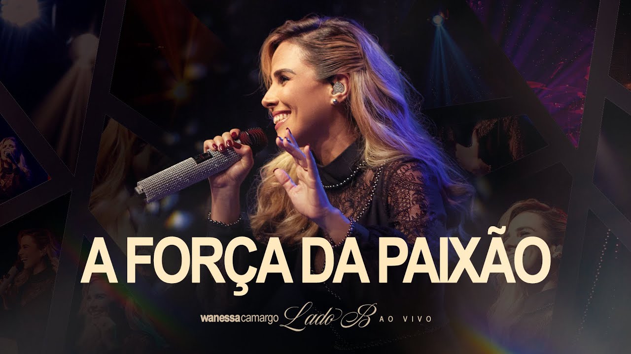 Wanessa Camargo - A Força Da Paixão (Lado B - Ao Vivo)