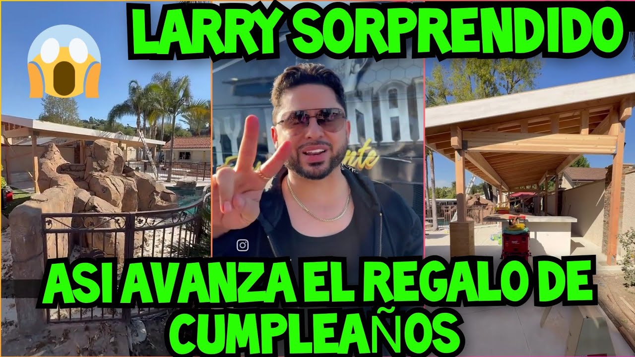 LARRY SORPRENDIDO POR AVANCE DEL REGALO PARA SU CUMPLEAÑOS 