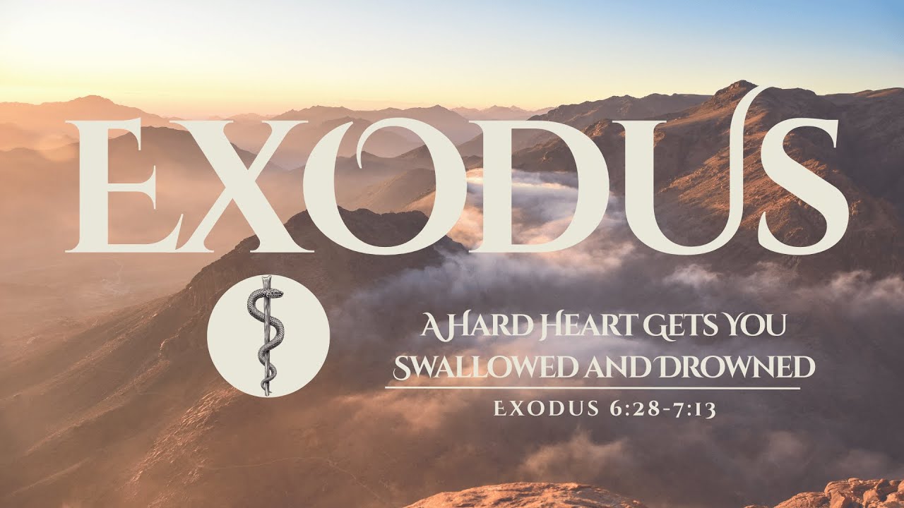 A Hard Heart Gets You Swallowed and Drowned (Exodus 6:28-7:13) - Pastor Trell Ross