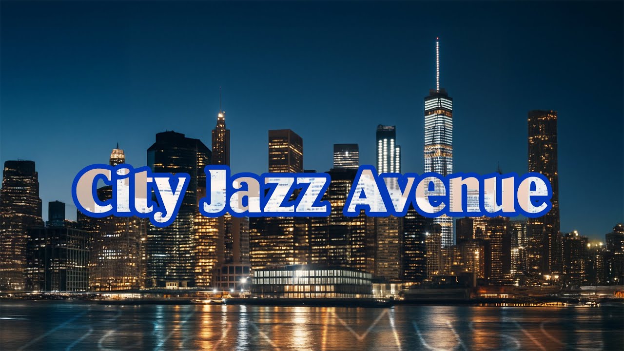City Jazz Avenue（Relax Music）