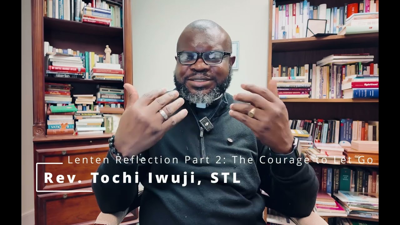 Lenten Reflection Part 2:  The Courage to Let Go