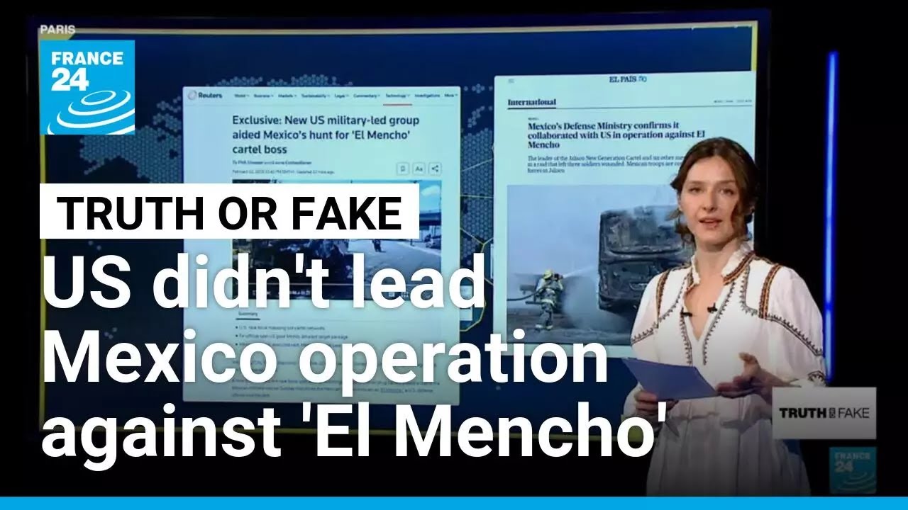 No, American Special Forces didn't lead the Mexican operation against El Mencho • FRANCE 24 English