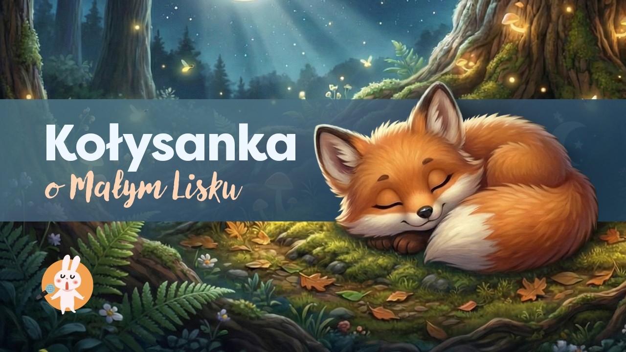🦊 Baśniowa Kołysanka o Lisku | UŚPIJ DZIECKO W KILKA MINUT | Piosenka na dobranoc dla dzieci ✨