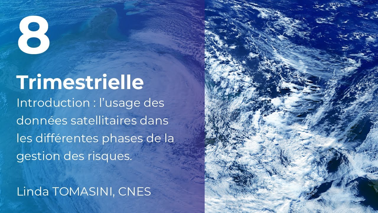 Trimestrielle 8 : L’usage des données satellitaires dans les phases de la gestion des risques