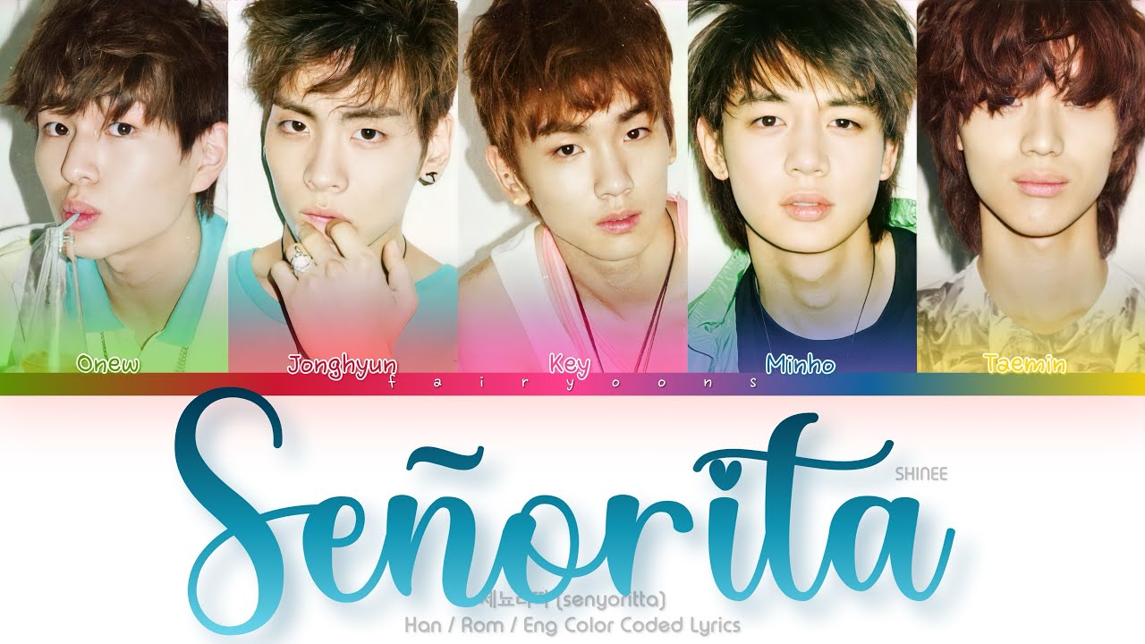 SHINee (샤이니) 세뇨리따 (Señorita) Color Coded Lyrics (Han/Rom/Eng)