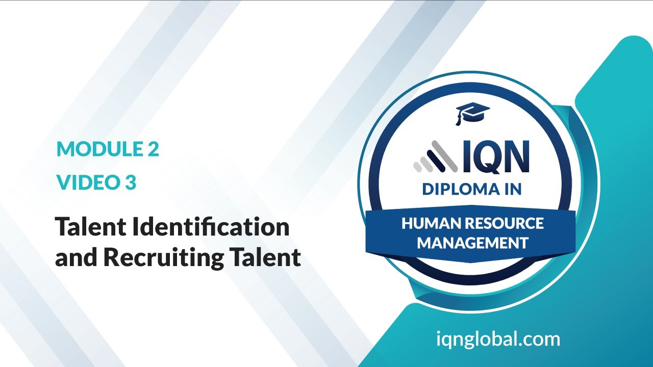 Mastering Talent Identification and Recruitment Strategies IQN Diploma in HRM