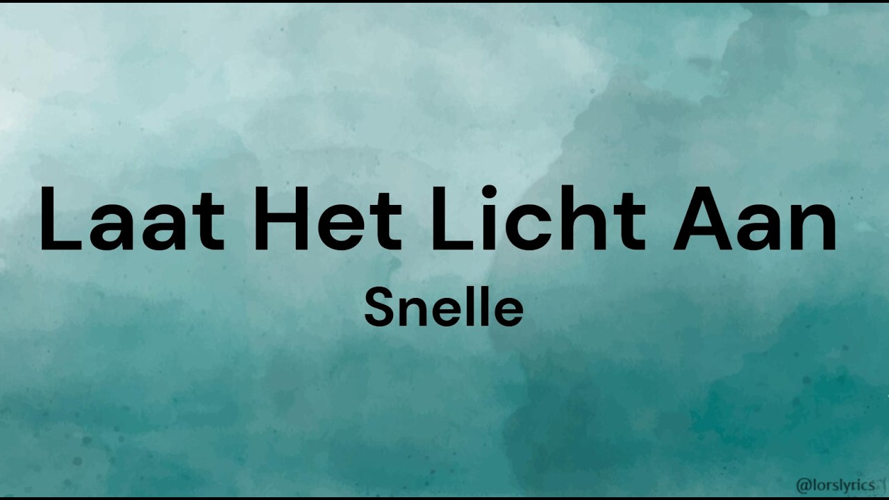Laat Het Licht Aan - Snelle LYRICS/SONGTEKST
