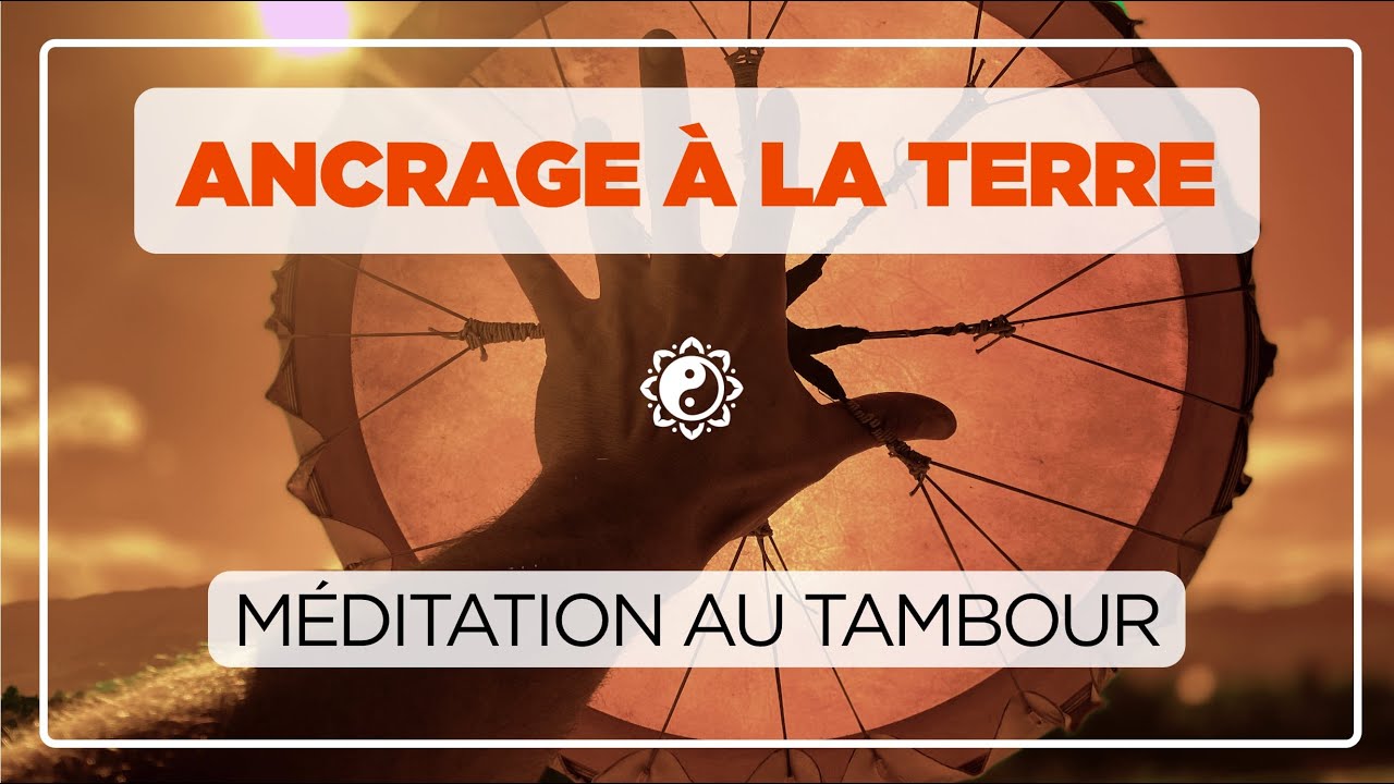 MÉDITATION D'ANCRAGE À LA TERRE 🎧✨ méditation au tambour