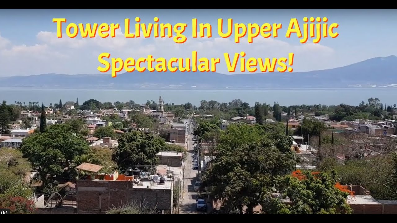 Tower Living In Upper Ajijic.  Spectacular Views!