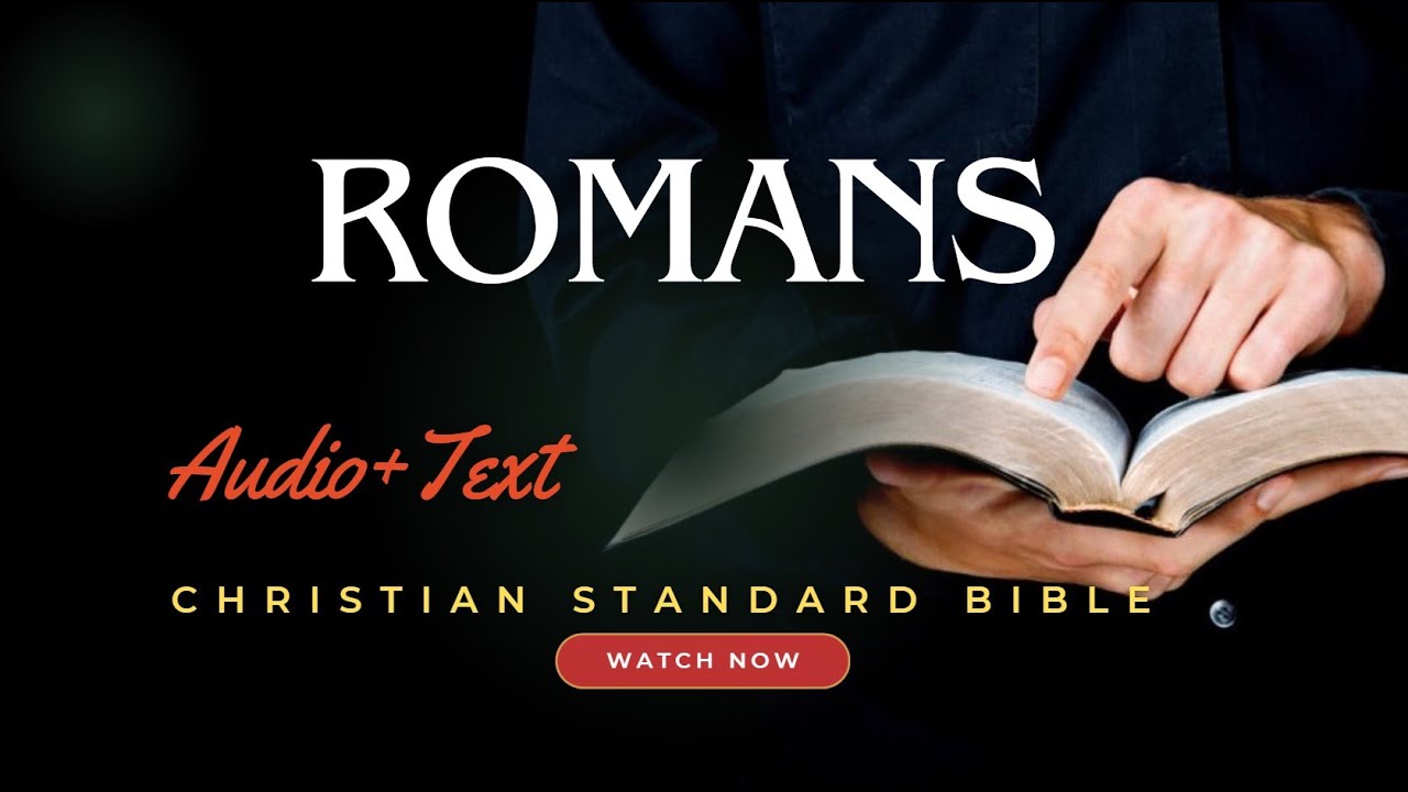 Audio Bible with Text - Romans (COMPLETE) - Christian Standard Bible (CSB)