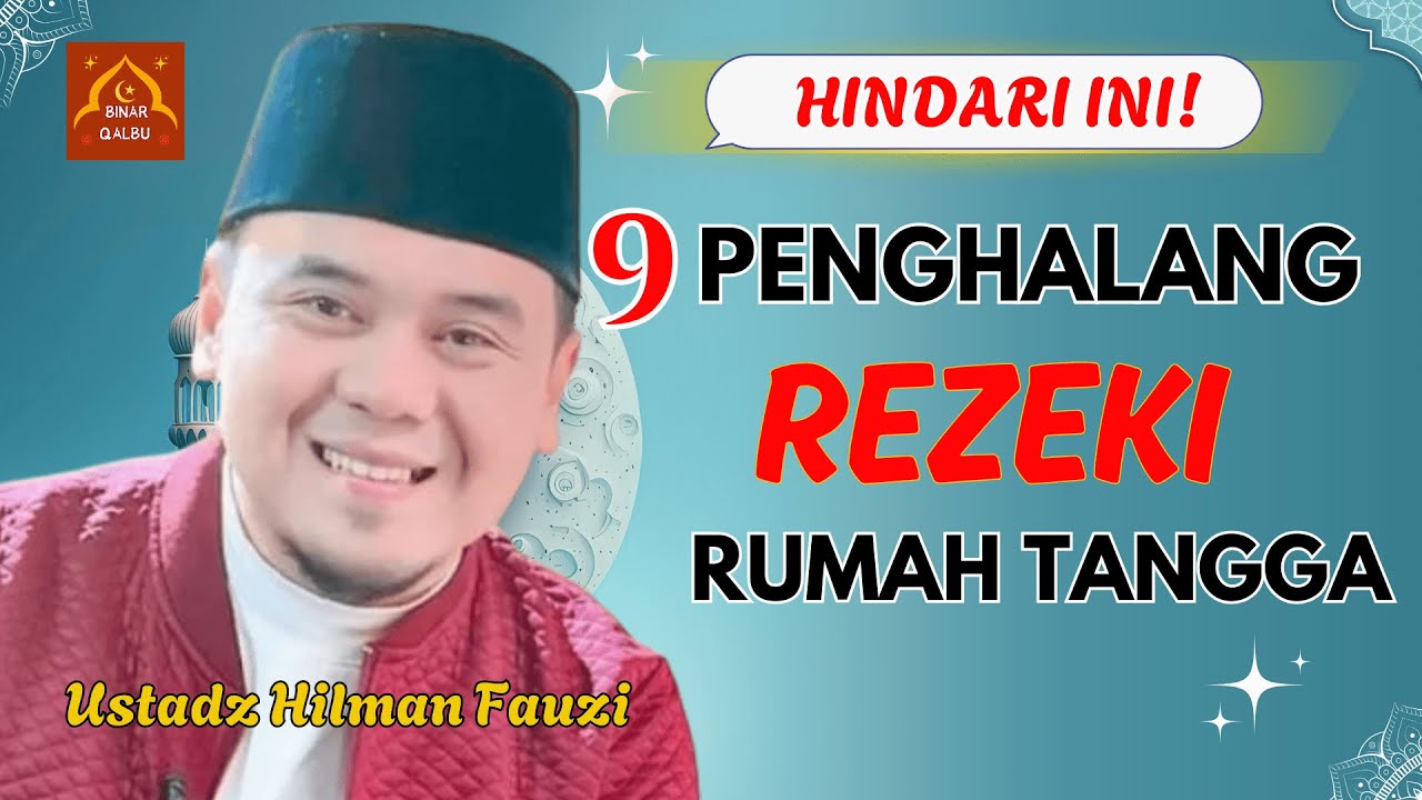 HINDARI INI! 9 PENGHALANG REZEKI RUMAH TANGGA | CERAMAH/ TAUSIYAH USTADZ HILMAN FAUZI | BINAR QALBU