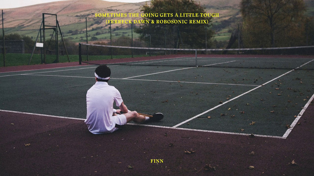 Finn ‘Sometimes The Going Gets A Little Tough’ (Ferreck Dawn & Robosonic Extended Remix)