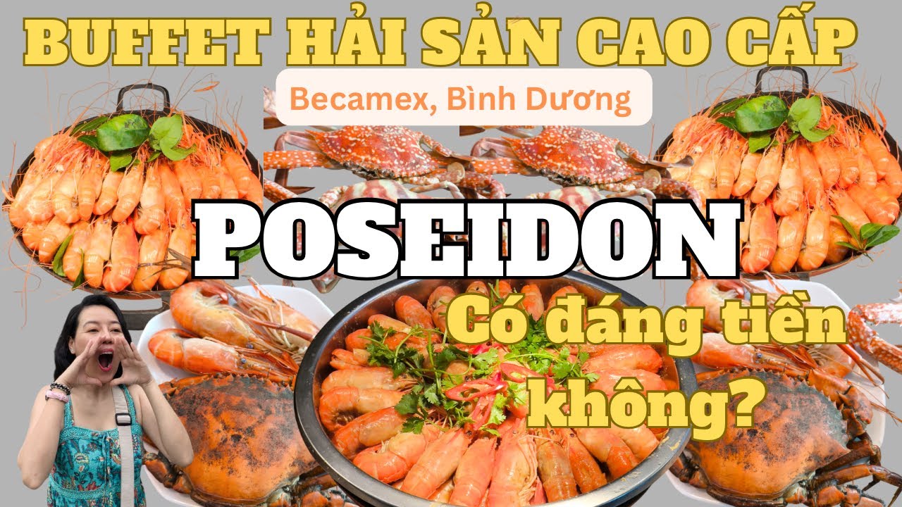 Buffet hải sản cao cấp Poseidon Premium- Becamex Tower Bình Dương có đáng tiền?