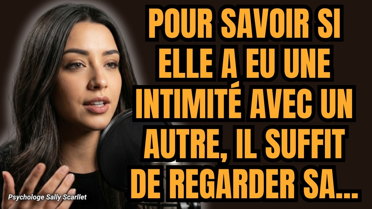 Comment savoir si elle a eu une INTIMITÉ avec un autre juste en regardant son visage ?