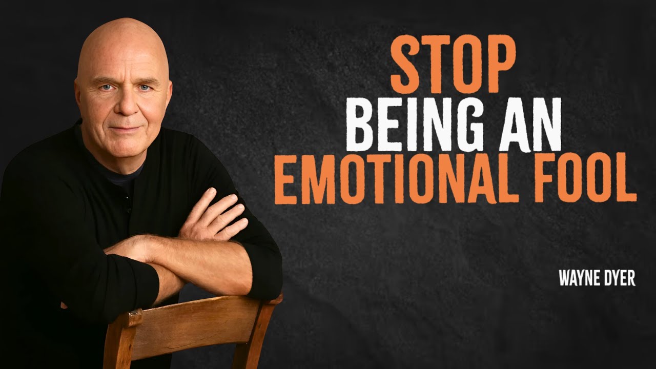 Be Silent Stop Being An Emotional Fool | Wayne Dyer Motivation