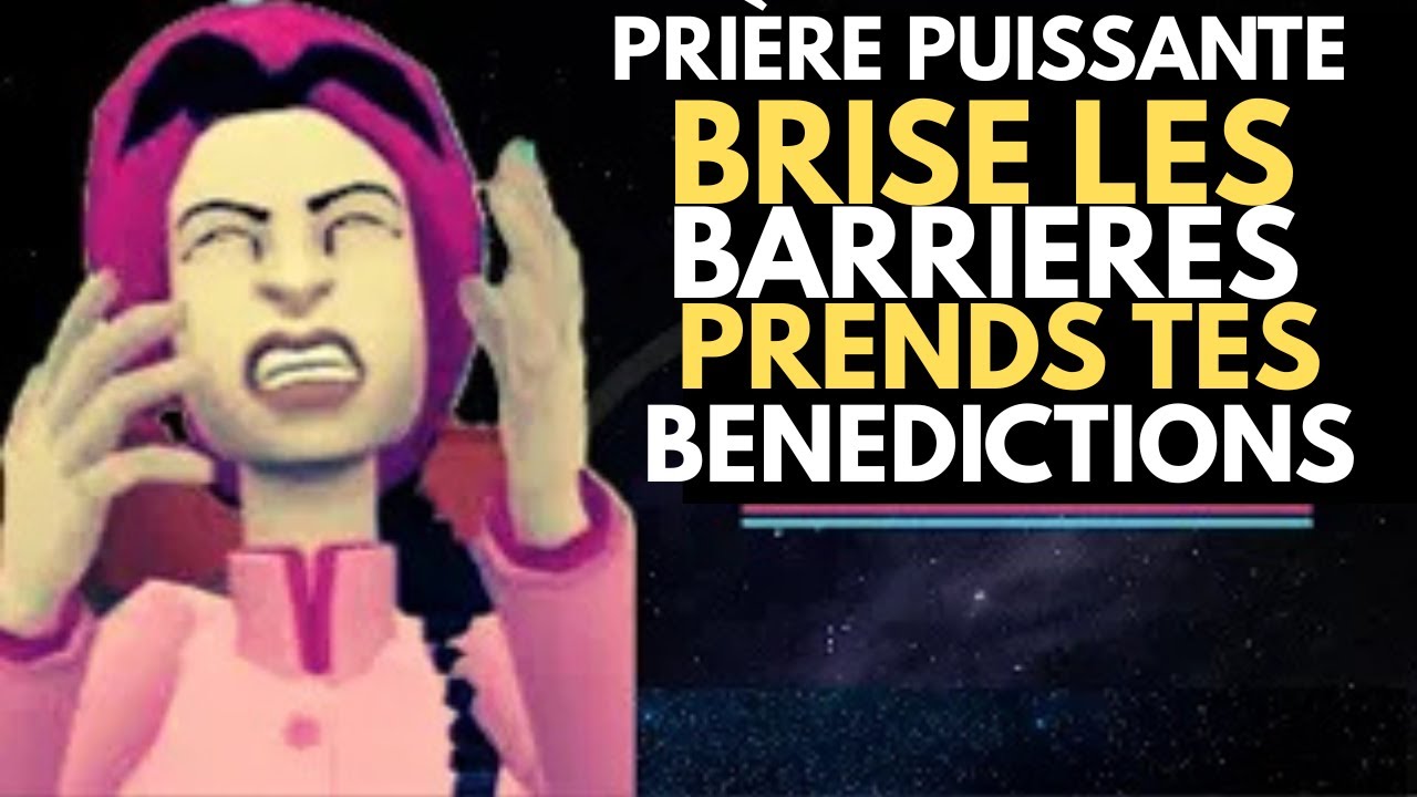 PRIÈRE PUISSANTE Pour Briser Les Barrières Invisibles et Récupérer Tes Bénédictions