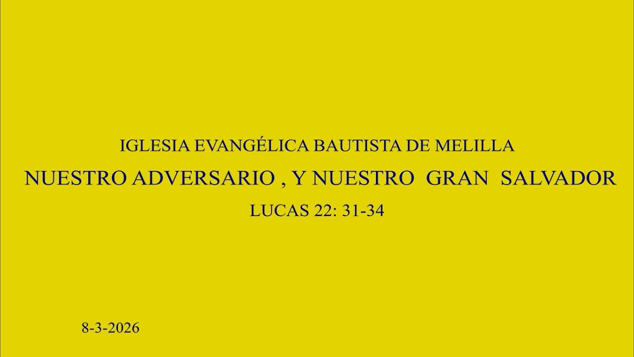 NUESTRO ADVERSARIO, Y NUESTRO GRAN SALVADOR  LUCAS 22: 31-34    8 3 26