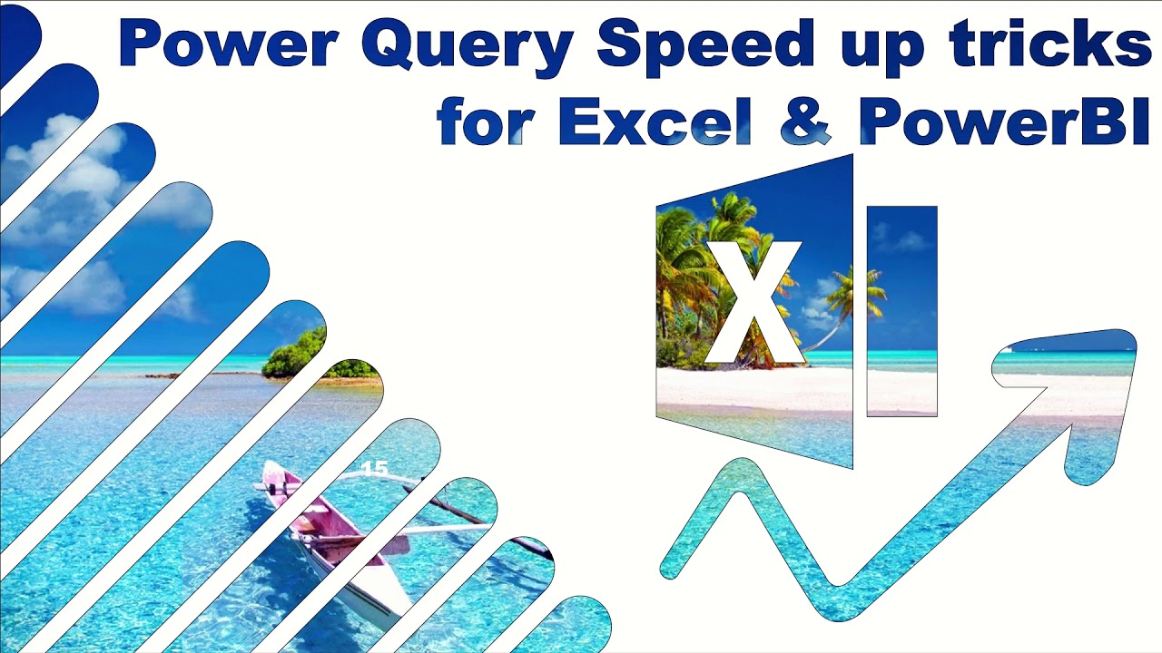 Power Query speed up tricks for Excel & PowerBI
