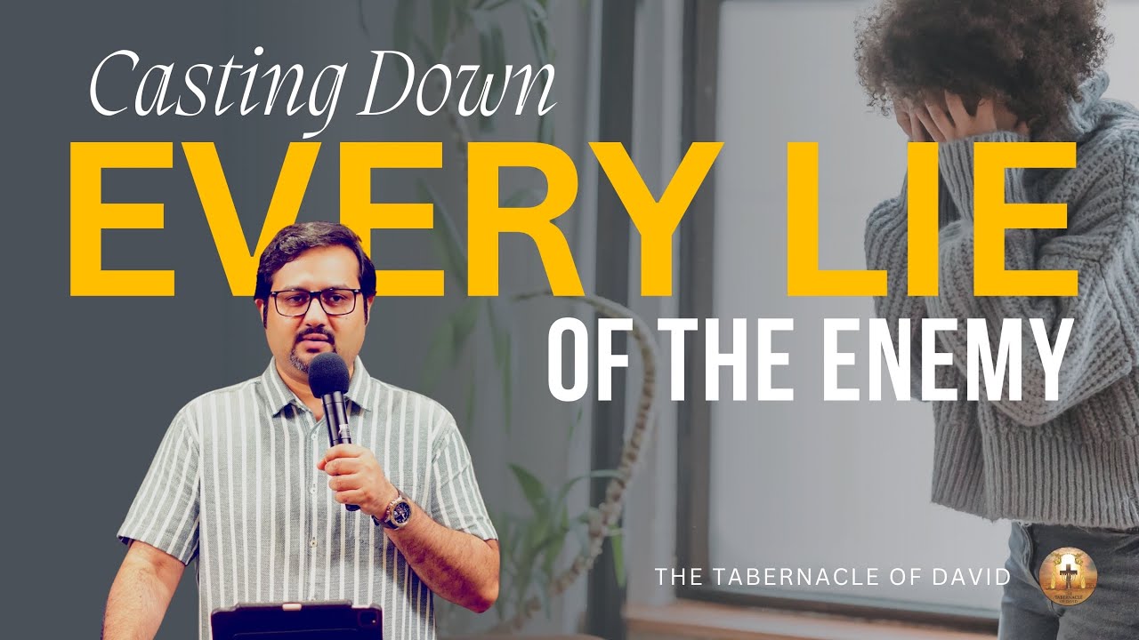 Casting Down Lies : Exposing the Deceptions of the enemy against GOD // Pastor Abhilash Varghese
