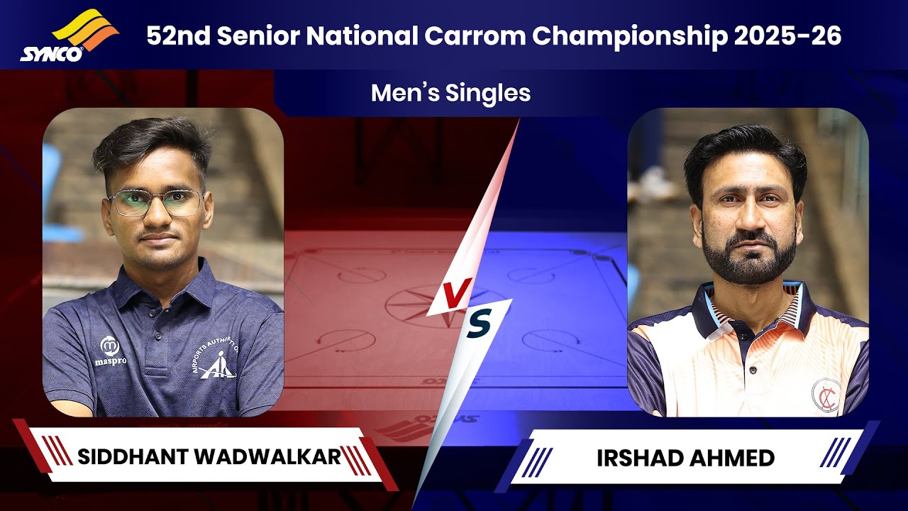 SIDDHANT WADWALKAR vs IRSHAD AHMED | 52nd Senior National Carrom Championship 2024 -25
