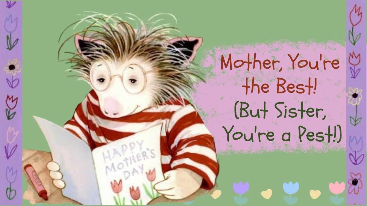 🌷Mother, You're the Best! (But Sister, You're a Pest!) by Diane DeGroat | Kid's Book Read Aloud
