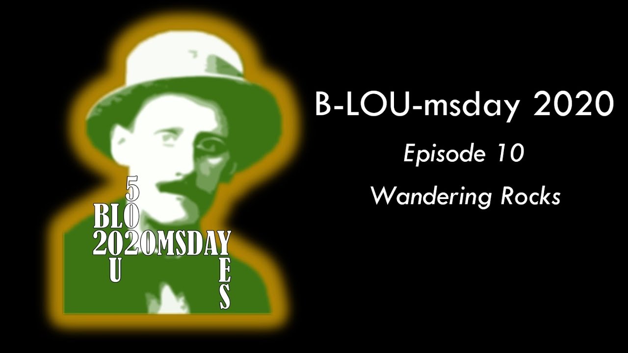 B-LOU-msday: 10 Wandering Rocks - a chapter synopsis in under 10m