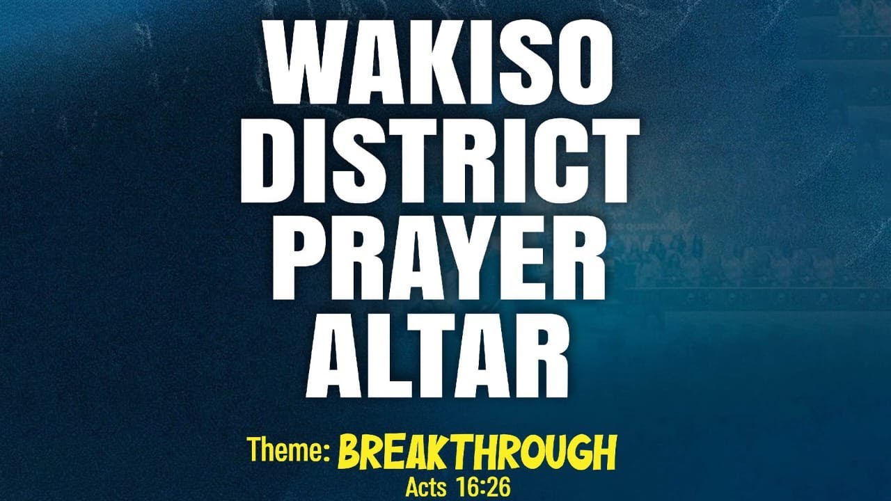 WAKISO DISTRICT PRAYER ALTAR 2026
