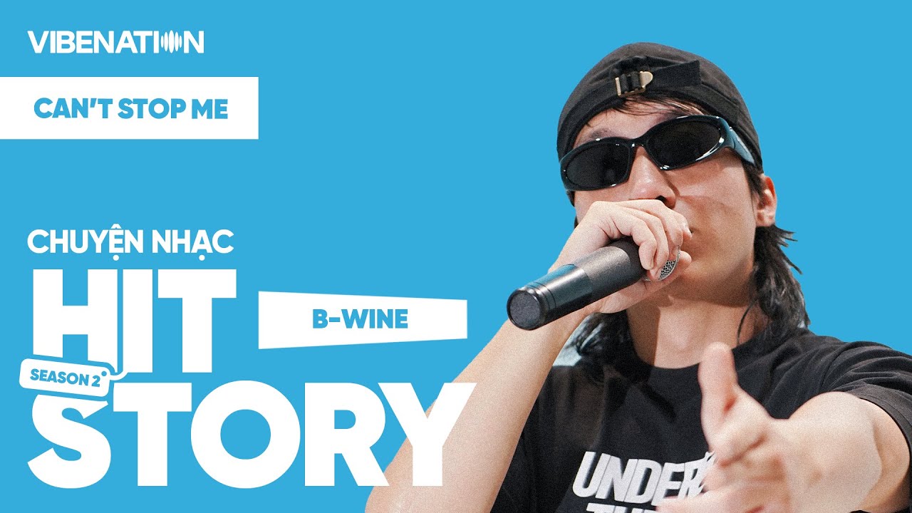 HITSTORY - Chuyện Nhạc | CAN'T STOP ME - B-WINE
