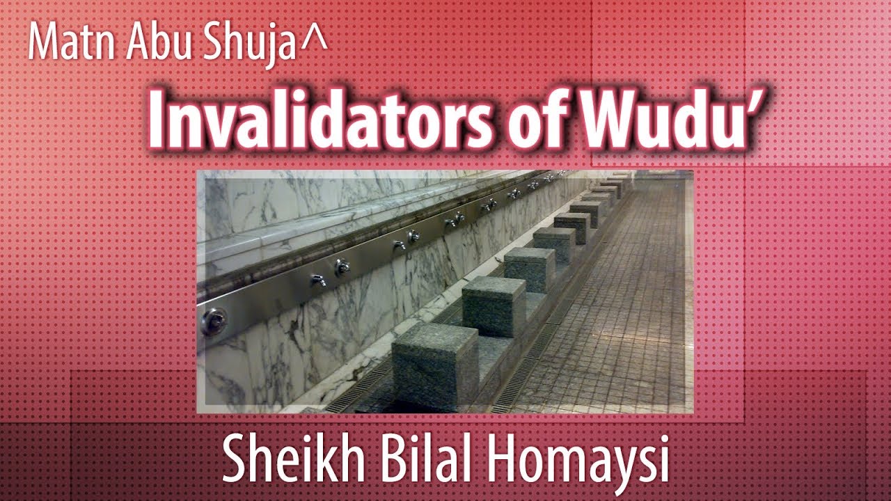 Invalidators of Wudu' - Matn Abu Shuja^ - Sheikh Bilal Homaysi