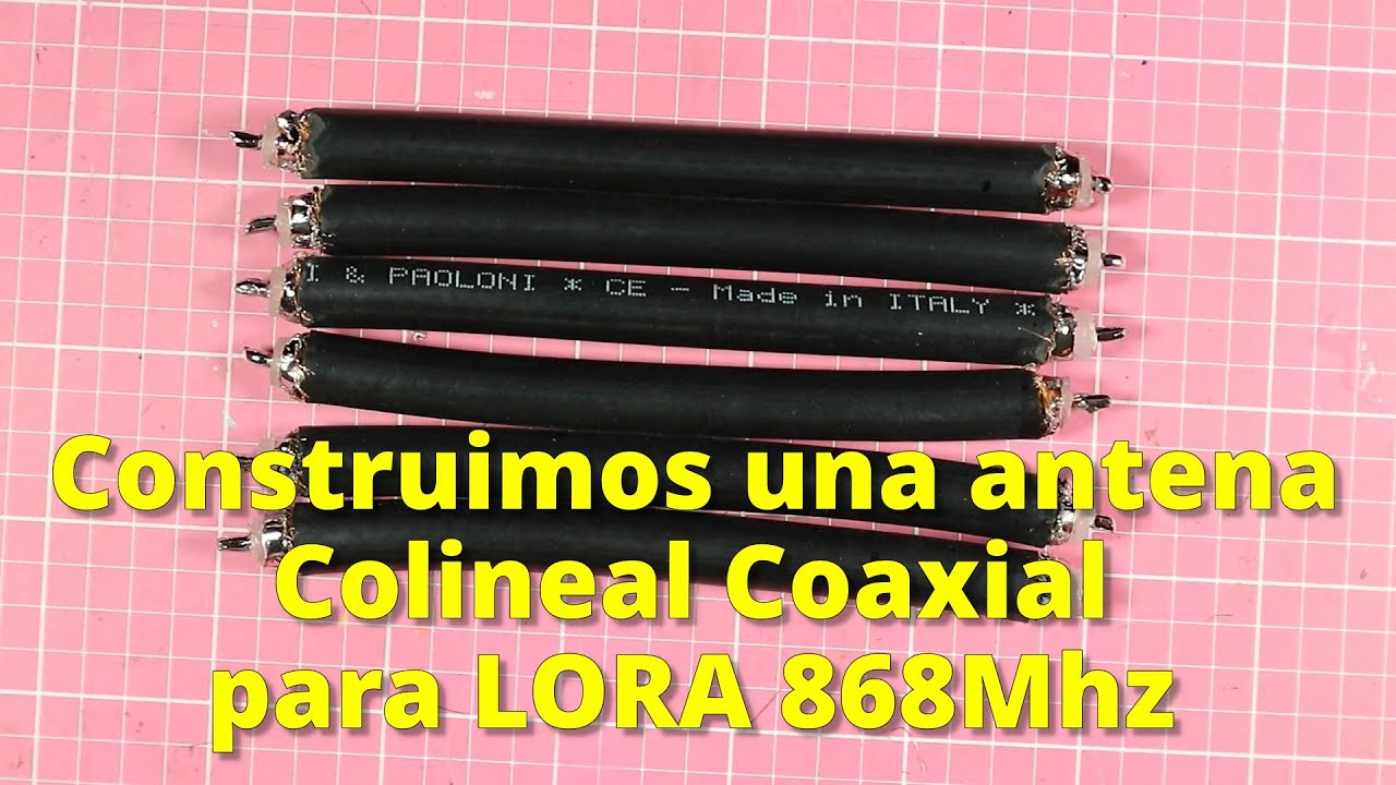 152 - CONSTRUIMOS ANTENA COLINEAL COAXIAL COCO 868MHZ LORA
