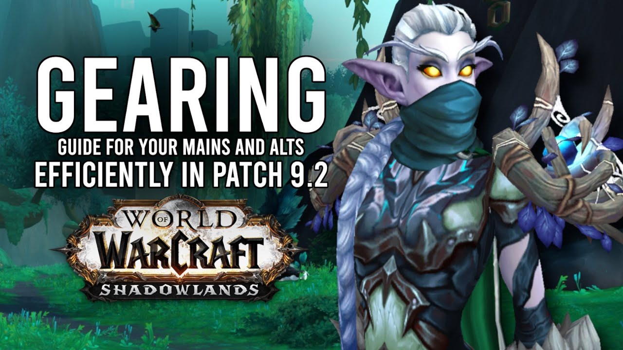 How To Efficiently Gear Your Main And Alts Character In Patch 9.2! - WoW: Shadowlands 9.2