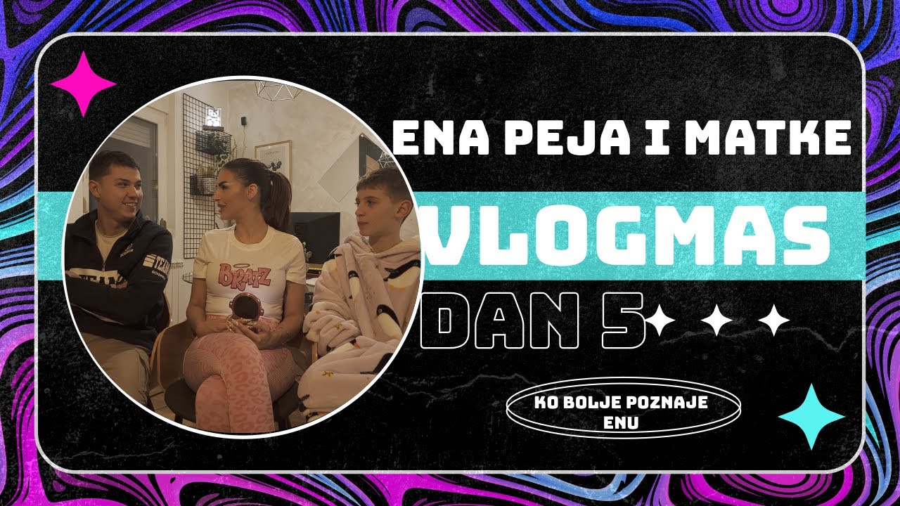KO BOLJE POZNAJE ENU  - ENA  PEJA I MATIJA  VLOGMAS 5/31