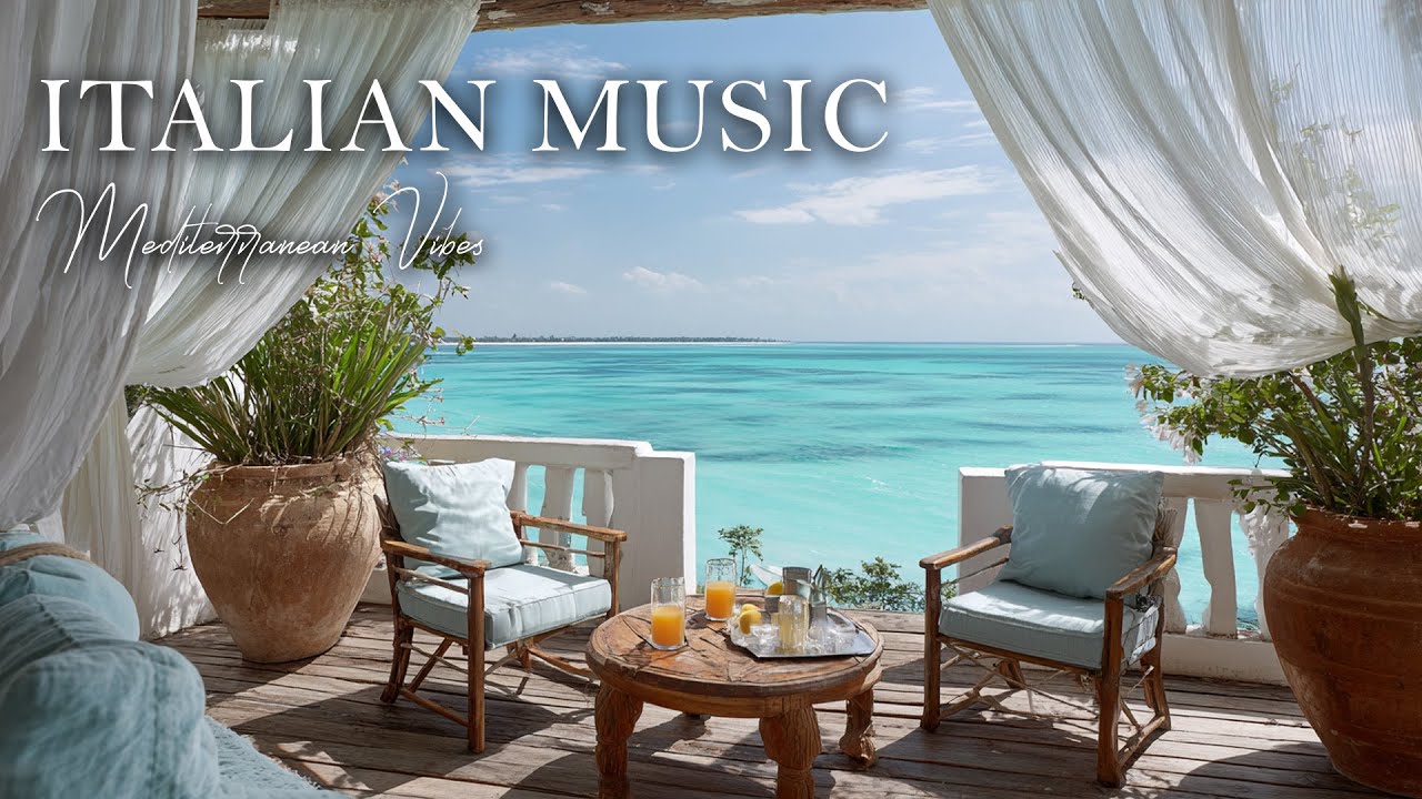 Calming Mediterranean Music 🌊 Italian Vibes & Dreamy Coastal Views 🏡 4K