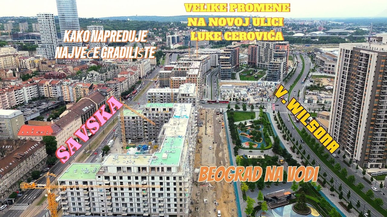 Beograd na vodi nova ulica Luke Ćelovića kod parka novi radovi,Savska od čemera do prestižne ulice