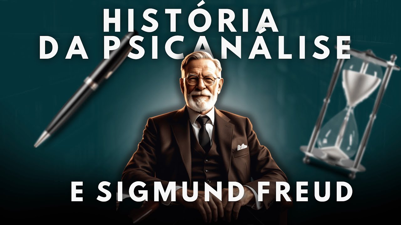 História da Psicanálise e Sigmund Freud