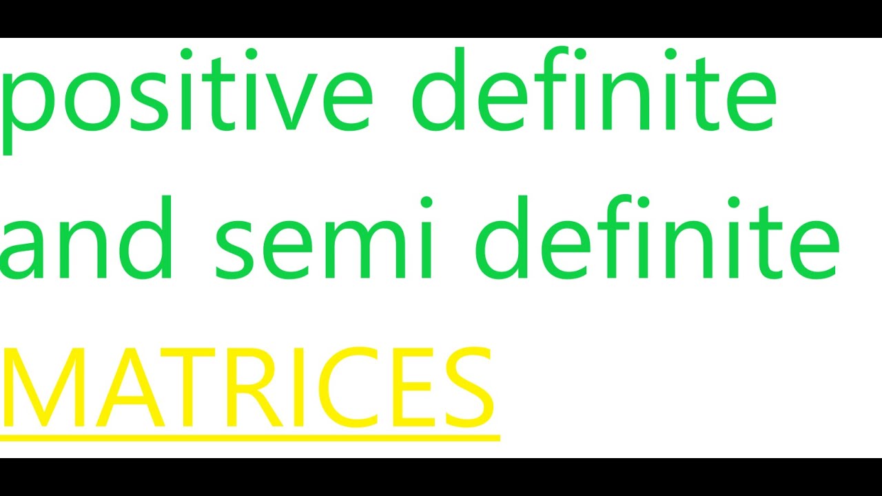 How to check positive definite and positive semidefinite matrix
