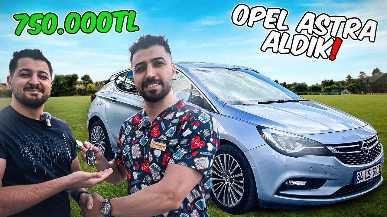 750.000 TL OPEL ASTRA ALDIK !