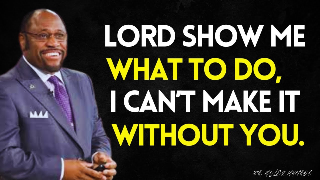 Lord, I’m HELPLESS… Show Me the WAY!” | A Prayer for Divine Guidance & Breakthrough | MYLES MUNROE