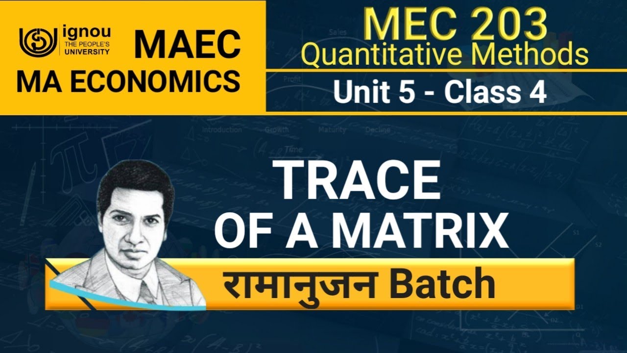 MEC 203 Unit 5 Class 4 | Trace Of A Matrix | MEC 203 Quantitative Methods | IGNOU MA ECONOMICS MAEC