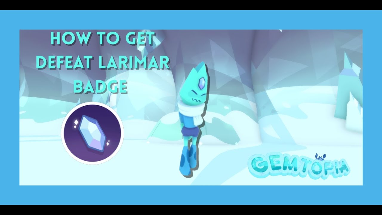 How to get Defeat Larimar Badge | [LARIMAR] Gemtopia ❄️