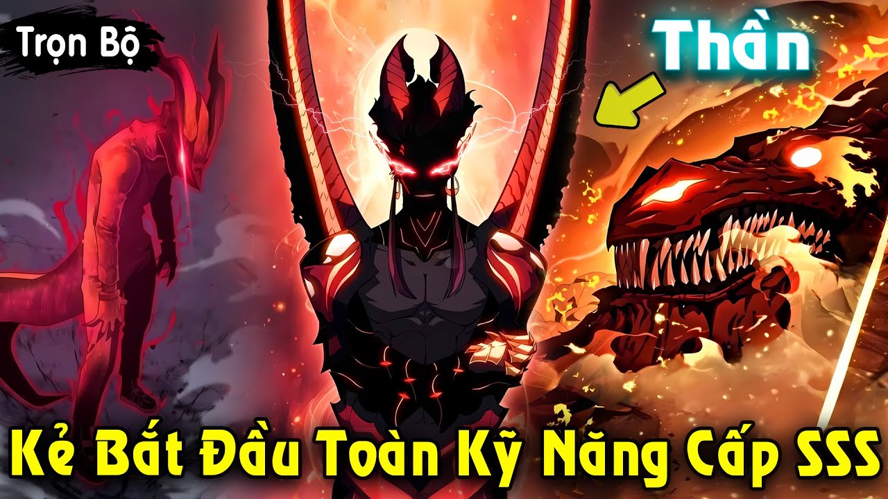 Full Trọn Bộ | Kẻ Bắt Đầu Toàn Kỹ Năng Cấp SSS Khi Kế Thừa Sức Mạnh Của Thần | Review Truyện